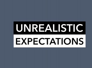 The Dangers of Unrealistic Expectations